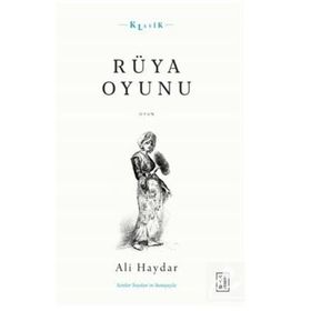 Rüya Oyunu Açıklamalı Orijinal Metin ve Günümüz Türkçesi - Ali Haydar