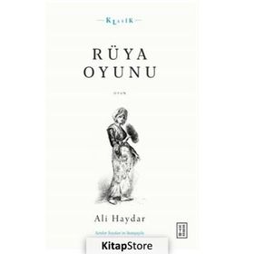 Rüya Oyunu Açıklamalı Orijinal Metin ve Günümüz Türkçesi - Ali Haydar