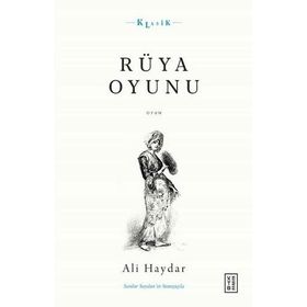 Rüya Oyunu Açıklamalı Orijinal Metin ve Günümüz Türkçesi - Ali Haydar