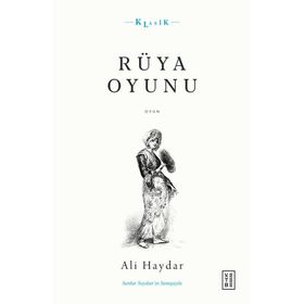 Rüya Oyunu Açıklamalı Orijinal Metin ve Günümüz Türkçesi - Ali Haydar
