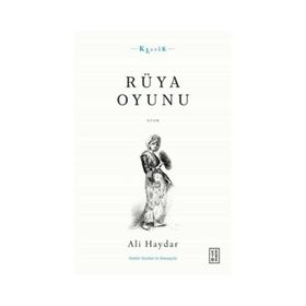 Rüya Oyunu Açıklamalı Orijinal Metin ve Günümüz Türkçesi - Ali Haydar