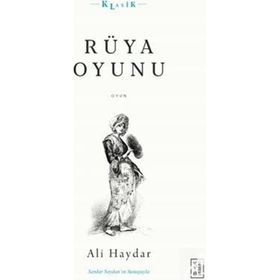 Rüya Oyunu Açıklamalı Orijinal Metin ve Günümüz Türkçesi - Ali Haydar