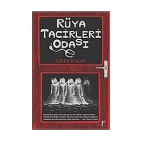 RÜYA TACIRLERI ODASI - ÇİLER İLHAN