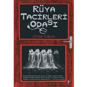 RÜYA TACIRLERI ODASI - ÇİLER İLHAN