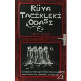 RÜYA TACIRLERI ODASI - ÇİLER İLHAN