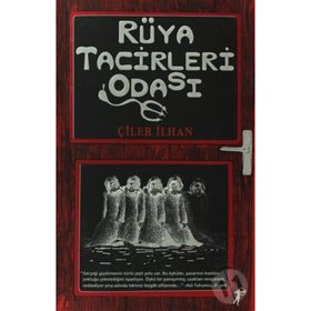 RÜYA TACIRLERI ODASI - ÇİLER İLHAN