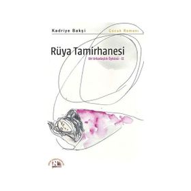 Rüya Tamirhanesi - Bir Arkadaşlık Öyküsü 2 - Kadriye Bakşi