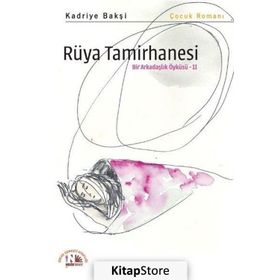 Rüya Tamirhanesi - Bir Arkadaşlık Öyküsü 2 - Kadriye Bakşi