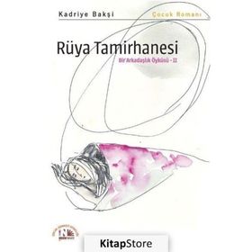 Rüya Tamirhanesi - Bir Arkadaşlık Öyküsü 2 - Kadriye Bakşi