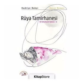 Rüya Tamirhanesi - Bir Arkadaşlık Öyküsü 2 - Kadriye Bakşi