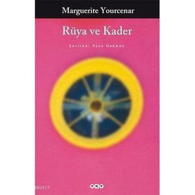 RÜYA VE KADER - MARGUERITE YOURCENAR