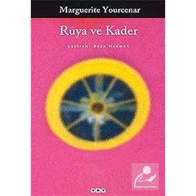 RÜYA VE KADER - MARGUERITE YOURCENAR