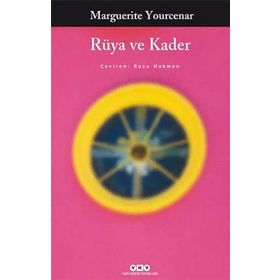 RÜYA VE KADER - MARGUERITE YOURCENAR