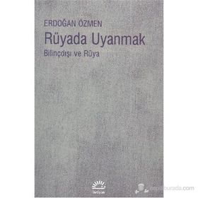 RÜYADA UYANMAK BİLİNÇDIŞI VE RÜYA - ERDOĞAN ÖZMEN