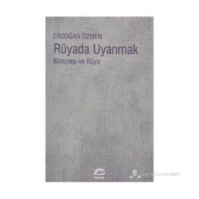 RÜYADA UYANMAK BİLİNÇDIŞI VE RÜYA - ERDOĞAN ÖZMEN