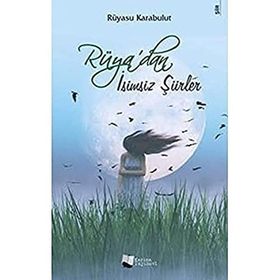 Rüya'dan İsimsiz Şiirler Rüyasu Karabulut