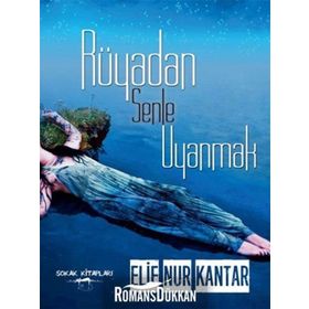 Rüyadan Senle Uyanmak - Elif Nur Kantar