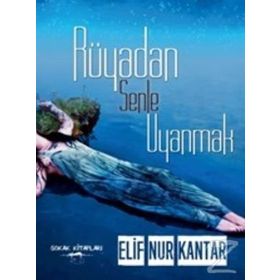 Rüyadan Senle Uyanmak - Elif Nur Kantar