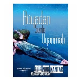 Rüyadan Senle Uyanmak - Elif Nur Kantar