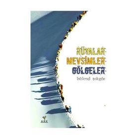 Rüyalar Mevsimler Gölgeler - Bülend Tokgöz