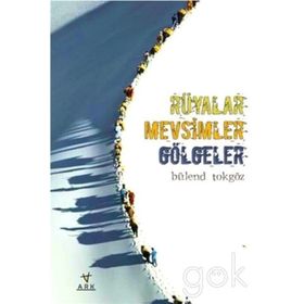Rüyalar Mevsimler Gölgeler - Bülend Tokgöz
