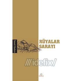 RÜYALAR SARAYI - İSMAİL KADERE