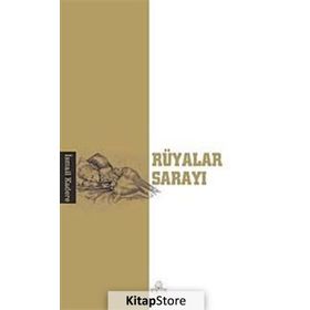 RÜYALAR SARAYI - İSMAİL KADERE