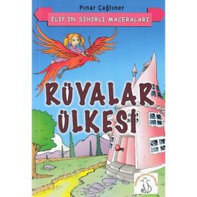 Rüyalar Ülkesi Elif'in Sihirli Maceraları Pınar Çağlıner