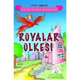 Rüyalar Ülkesi Elif'in Sihirli Maceraları Pınar Çağlıner