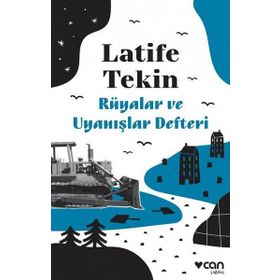 Rüyalar ve Uyanışlar Defteri - Latife Tekin