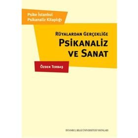 Rüyalardan Gerçekliğe Psikanaliz ve Sanat - Özden Terbaş