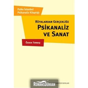 Rüyalardan Gerçekliğe Psikanaliz ve Sanat - Özden Terbaş