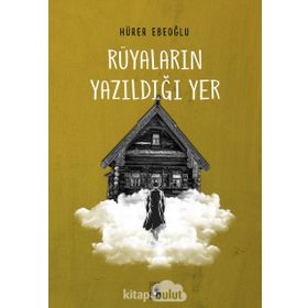 Rüyaların Yazıldığı Yer - Hürer Ebeoğlu