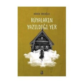Rüyaların Yazıldığı Yer - Hürer Ebeoğlu