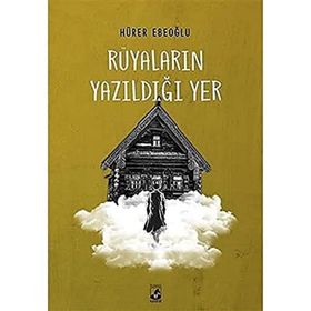 Rüyaların Yazıldığı Yer - Hürer Ebeoğlu