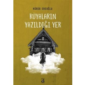 Rüyaların Yazıldığı Yer - Hürer Ebeoğlu