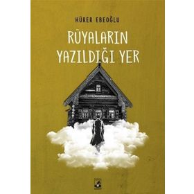 Rüyaların Yazıldığı Yer - Hürer Ebeoğlu