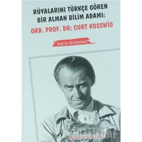 Rüyalarını Türkçe Gören Bir Alman Bilim Adamı Ord. Prof. Dr. Curt Kosswig - Ali Demirsoy