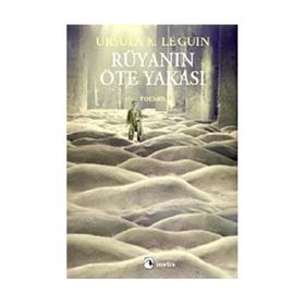 RÜYANIN ÖTE YAKASI - URSULA KROEBER LE GUIN (URSULA K. LEGUIN)