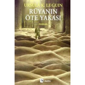 RÜYANIN ÖTE YAKASI - URSULA KROEBER LE GUIN (URSULA K. LEGUIN)