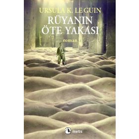 RÜYANIN ÖTE YAKASI - URSULA KROEBER LE GUIN (URSULA K. LEGUIN)