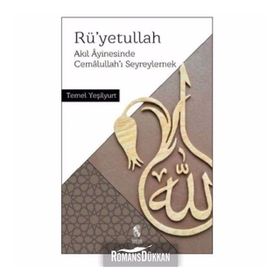 Rüyetullah-Akıl Ayinesinde Cemalullahı Seyreylemek - Temel Yeşilyurt