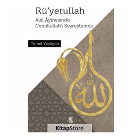 Rüyetullah-Akıl Ayinesinde Cemalullahı Seyreylemek - Temel Yeşilyurt