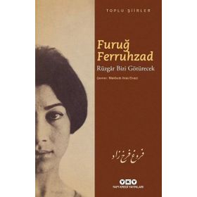 Rüzgar Bizi Götürecek - Toplu Şiirler - Furuğ Ferruhzad