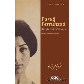 Rüzgar Bizi Götürecek - Toplu Şiirler - Furuğ Ferruhzad