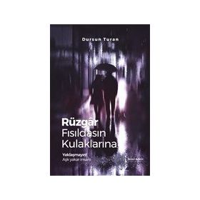 Rüzgar Fısıldasın Kulaklarına - Dursun Turan