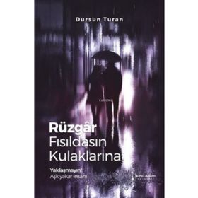 Rüzgar Fısıldasın Kulaklarına - Dursun Turan