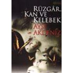 Rüzgar Kan ve Kelebek Ayşe Akdeniz