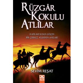 RÜZGAR KOKULU ATLILAR KAFKASYA´DAN GÖÇEN BIR ÇERKEZ AILESININ ANILARI - SEVIM REŞAT