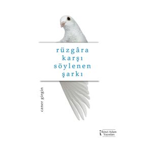 Rüzgara Karşı Söylenen Şarkı - Caner Girgin